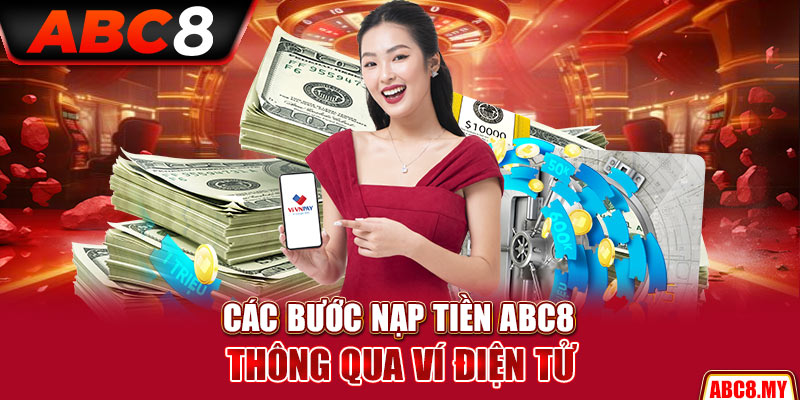 Các bước nạp tiền ABC8 thông qua ví điện tử