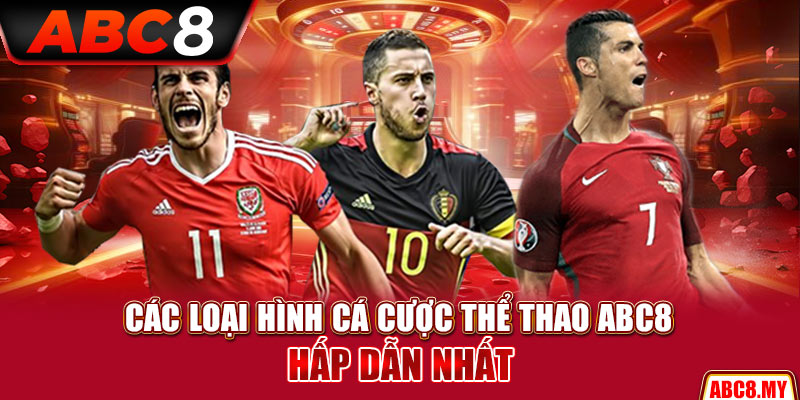 Các loại hình cá cược thể thao ABC8 hấp dẫn nhất