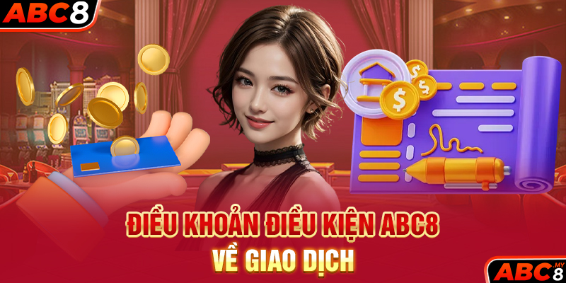 Điều khoản điều kiện ABC8 về giao dịch