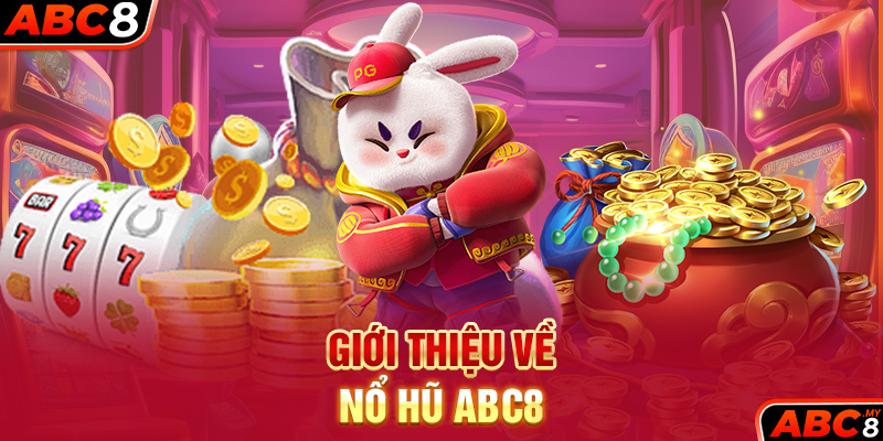 Giới thiệu về Nổ hũ ABC8