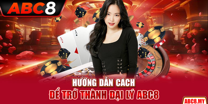 Hướng dẫn cách để trở thành đại lý ABC8