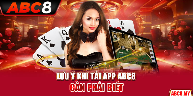 Lưu ý khi tải app ABC8 cần phải biết