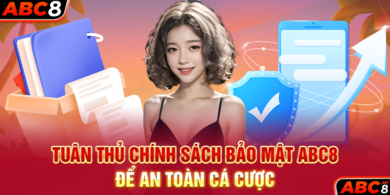 Tuân thủ chính sách bảo mật ABC8 để an toàn cá cược
