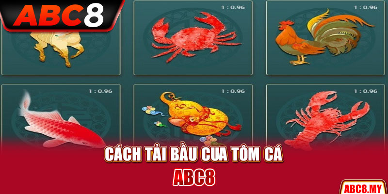 Cách tải bầu cua tôm cá ABC8