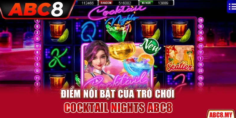 Điểm nổi bật của trò chơi Cocktail Nights ABC8