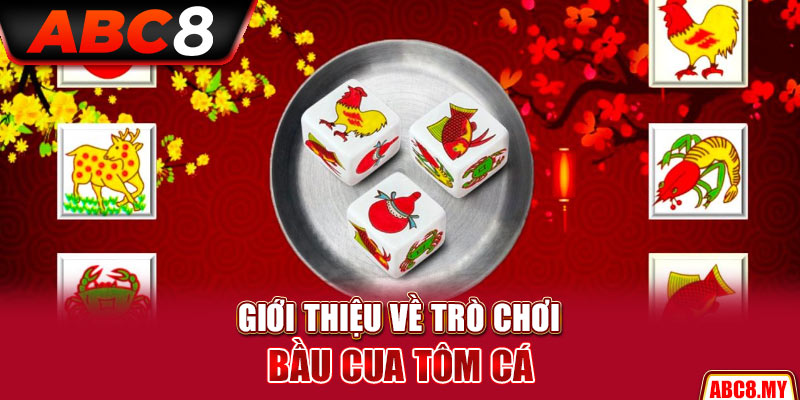 Giới thiệu về trò chơi bầu cua tôm cá