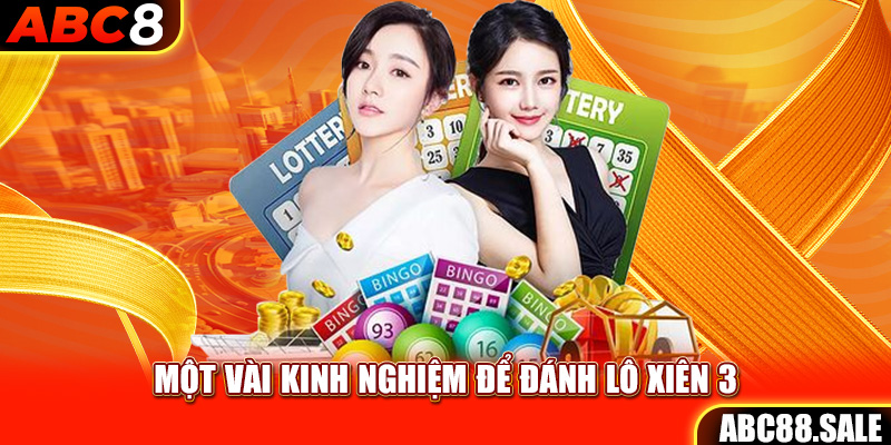 Một vài kinh nghiệm để đánh lô xiên 3
