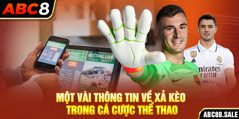 Một vài thông tin về xả kèo trong cá cược thể thao